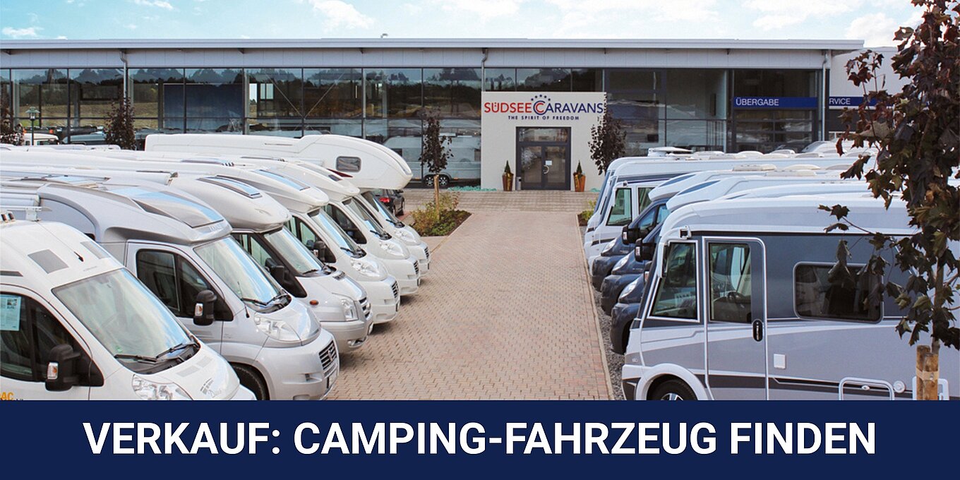 zu den Verkaufsangeboten: Camping-Fahrzeug finden. Bild von Wohnmobilen und Wohnwagen vor dem Caravanhandel Südsee-Caravans